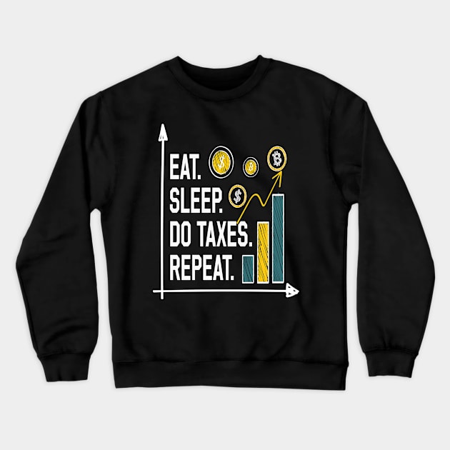 EAT SLEEP DO TAXES REPEAT Funny Accountant Crewneck Sweatshirt by Just Be Cool Today